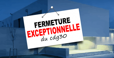 Fermeture exceptionnelle du CDG30